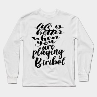 Life Is Better When You Are Playing Biribol Long Sleeve T-Shirt